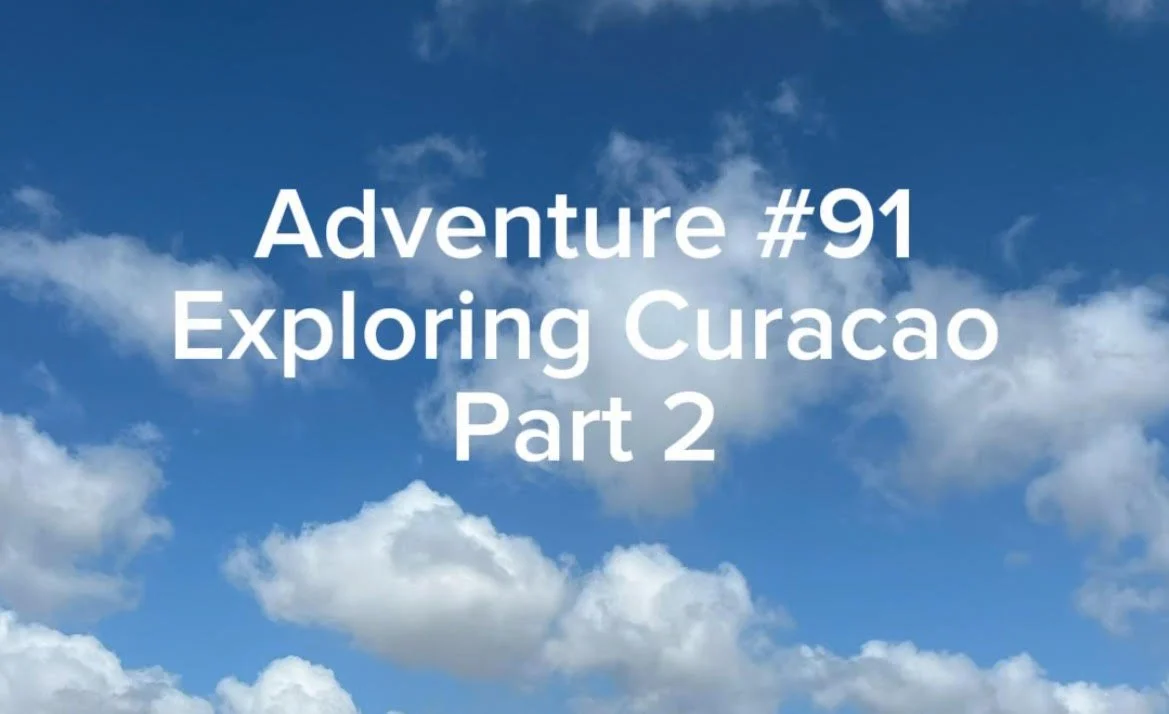 Adventure #91: Exploring Curacao Part 2