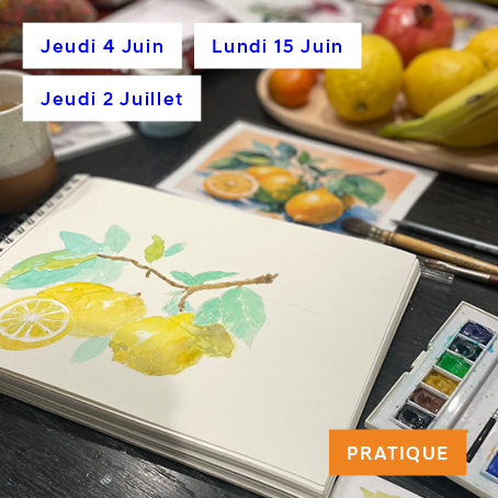 Pratique de l'Aquarelle •  Mai - Juin