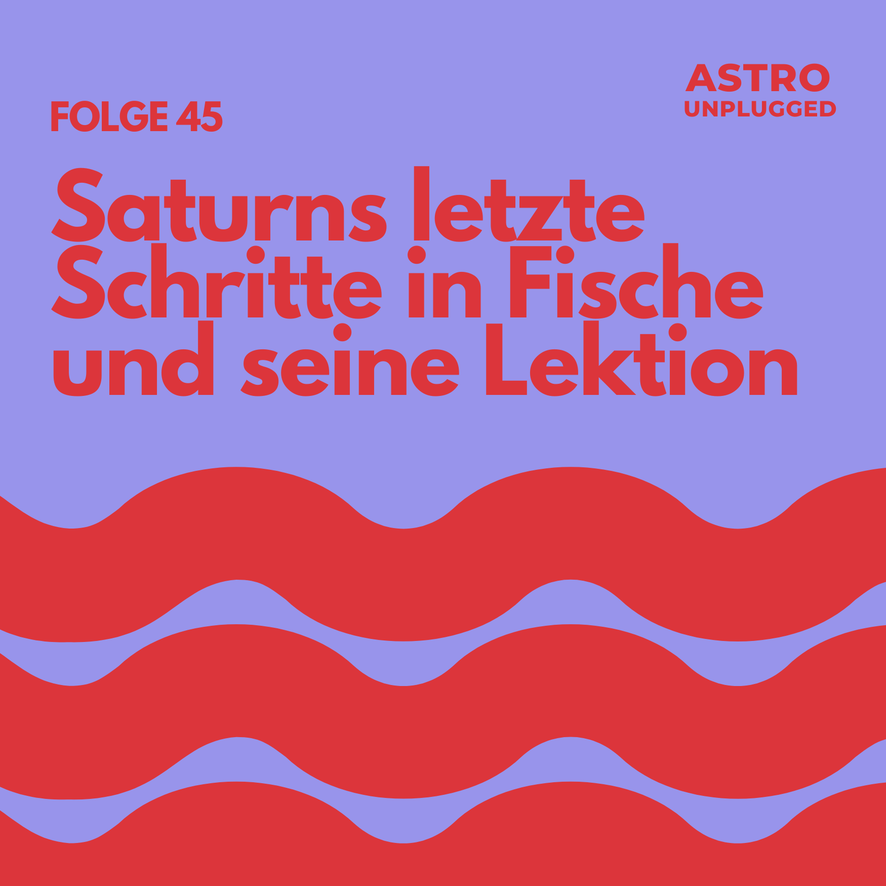 Folge 45: Saturns letzte Schritte in den Fischen