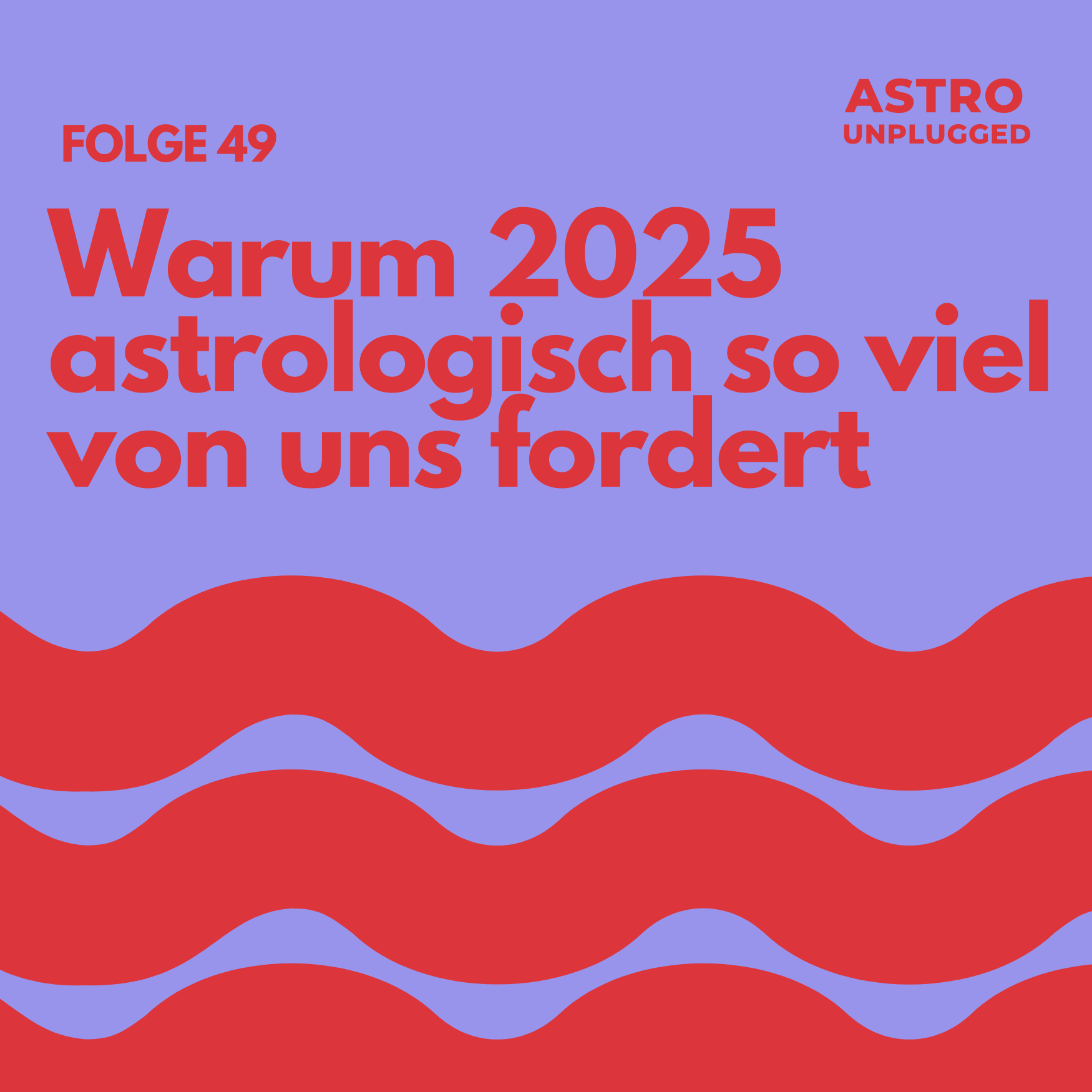 Folge 49: Warum 2025 astrologisch so viel von uns fordert&nbsp;
