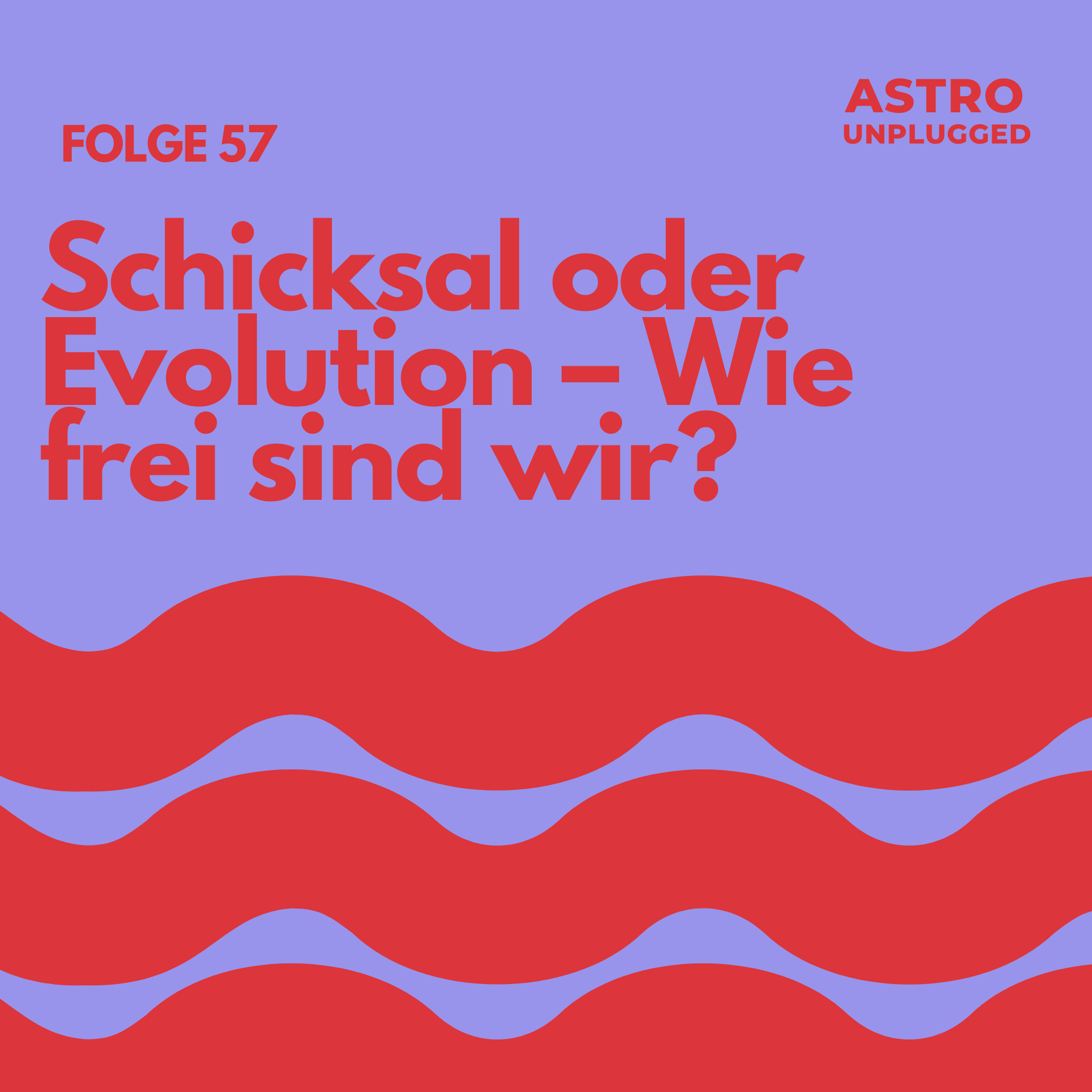 Folge 57: Schicksal oder Evolution – Wie frei sind wir wirklich?