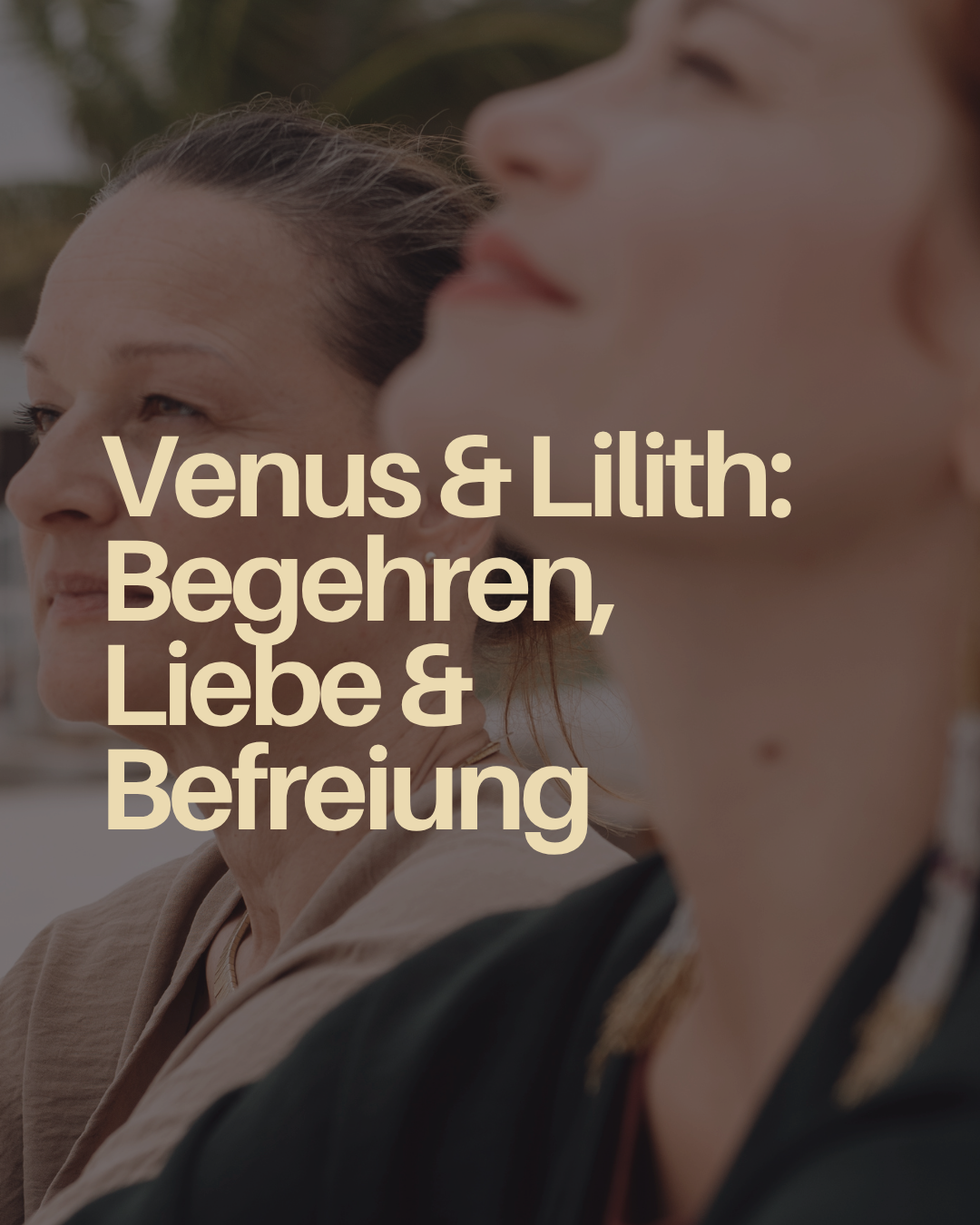 Venus & Lilith: Begehren, Liebe & Befreiung
