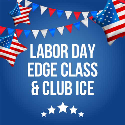 Labor Day Edge Class & Club Ice