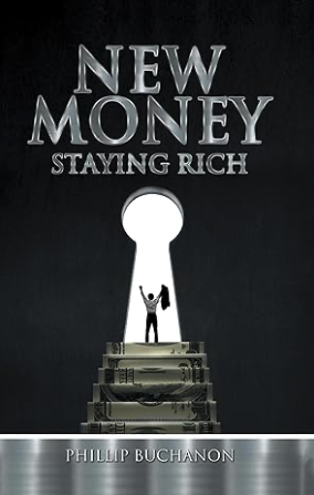 Book cover titled 'New Money Staying Rich' by Phillip Buchanon, featuring a silhouette of a person standing on a stack of money inside a keyhole.