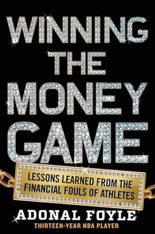 Book cover titled "Winning the Money Game" with a subtitle "Lessons Learned from the Financial Fouls of Athletes" by Adonal Foyle, a thirteen-year NBA player.