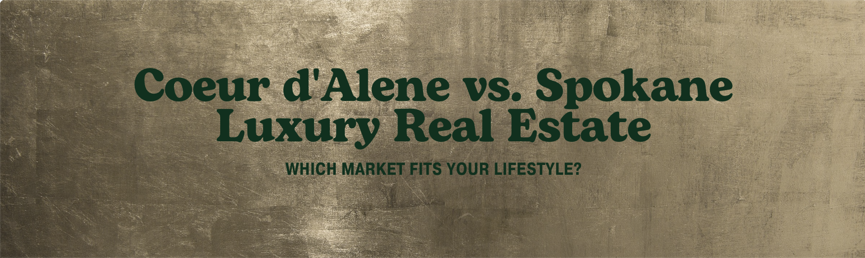 Coeur d'Alene vs. Spokane                   Luxury Real Estate