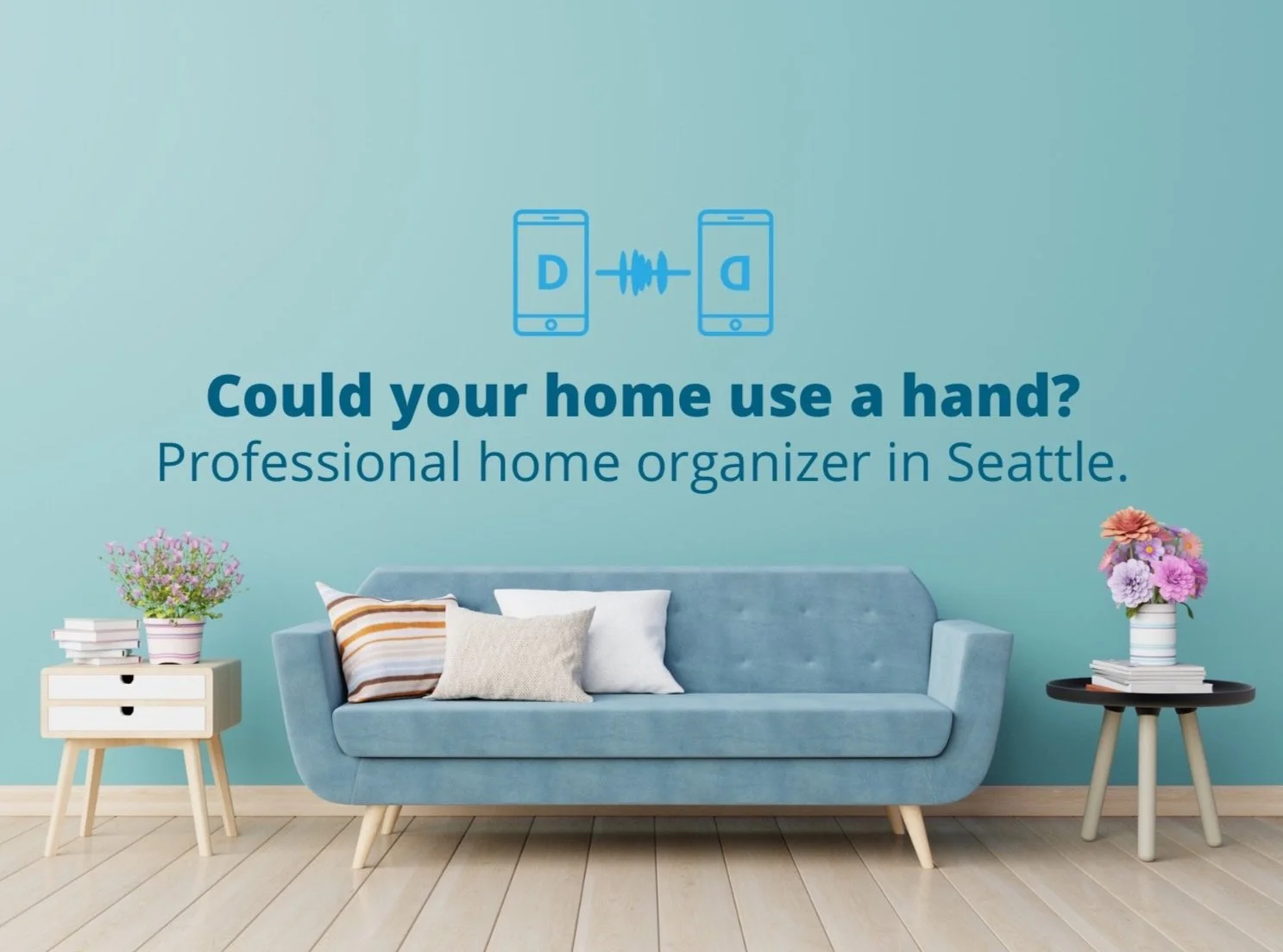 Professional Home Organizing in Seattle and beyond. A clean living room with text overlay that says. " Could your home use a hand?"