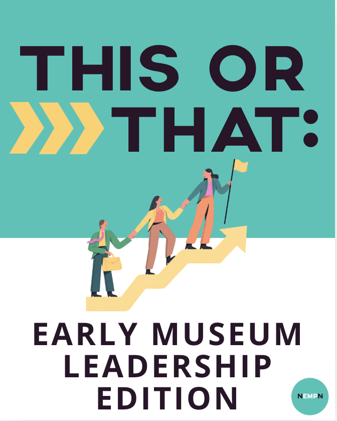 This or That: The Reluctant Executive: The Triumphs and Tolls of Early Museum Leadership