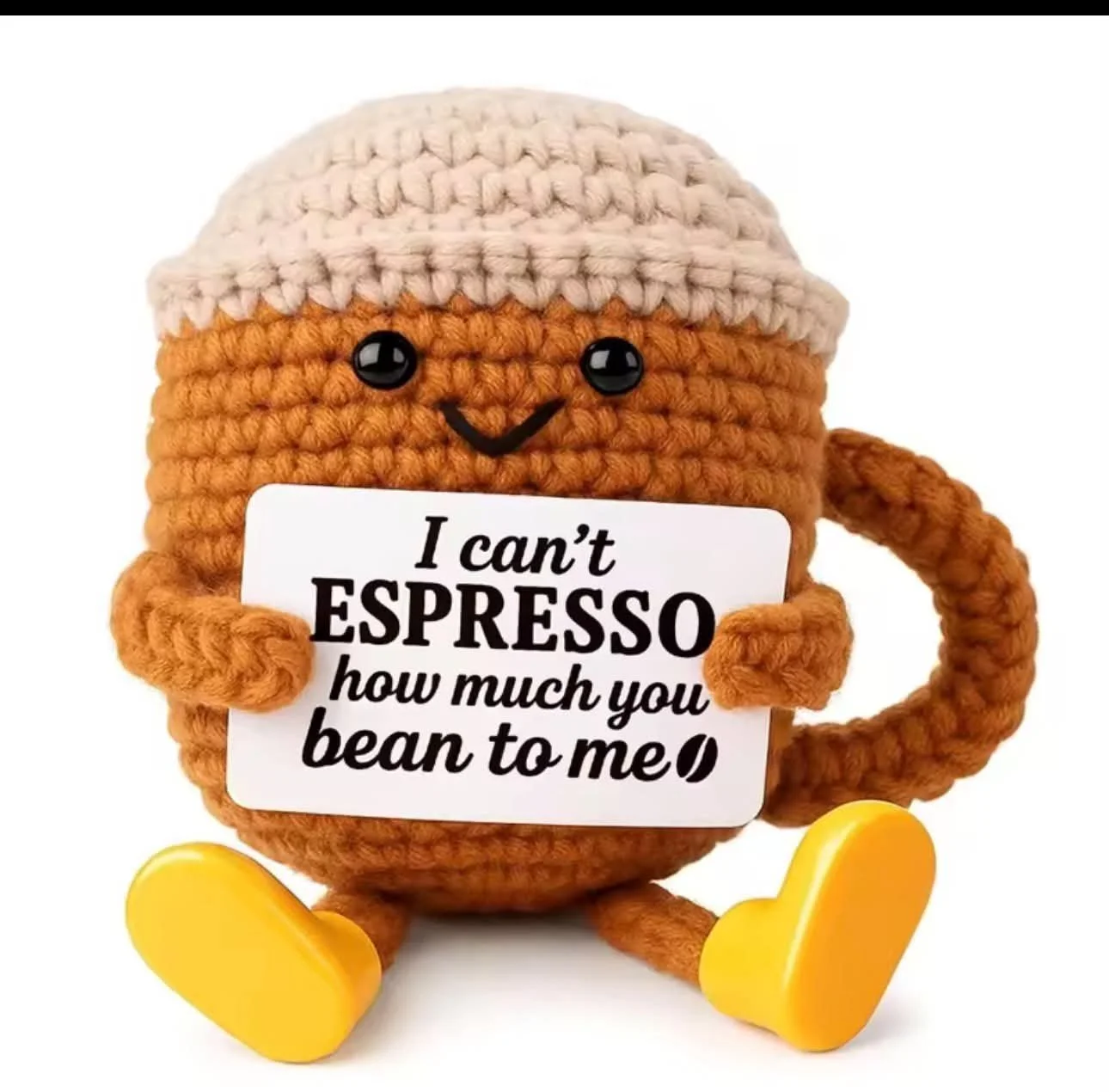 Crocheted Handmade  Coffee Cup Plush with message 'I can’t espresso how much you bean to me.'  5inch