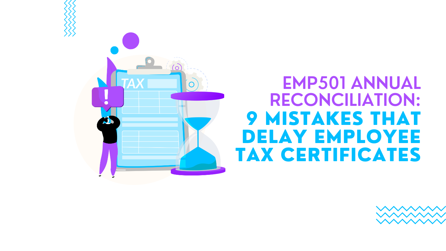 EMP501 Annual Reconciliation: 8 Mistakes That Delay Employee Tax Certificates