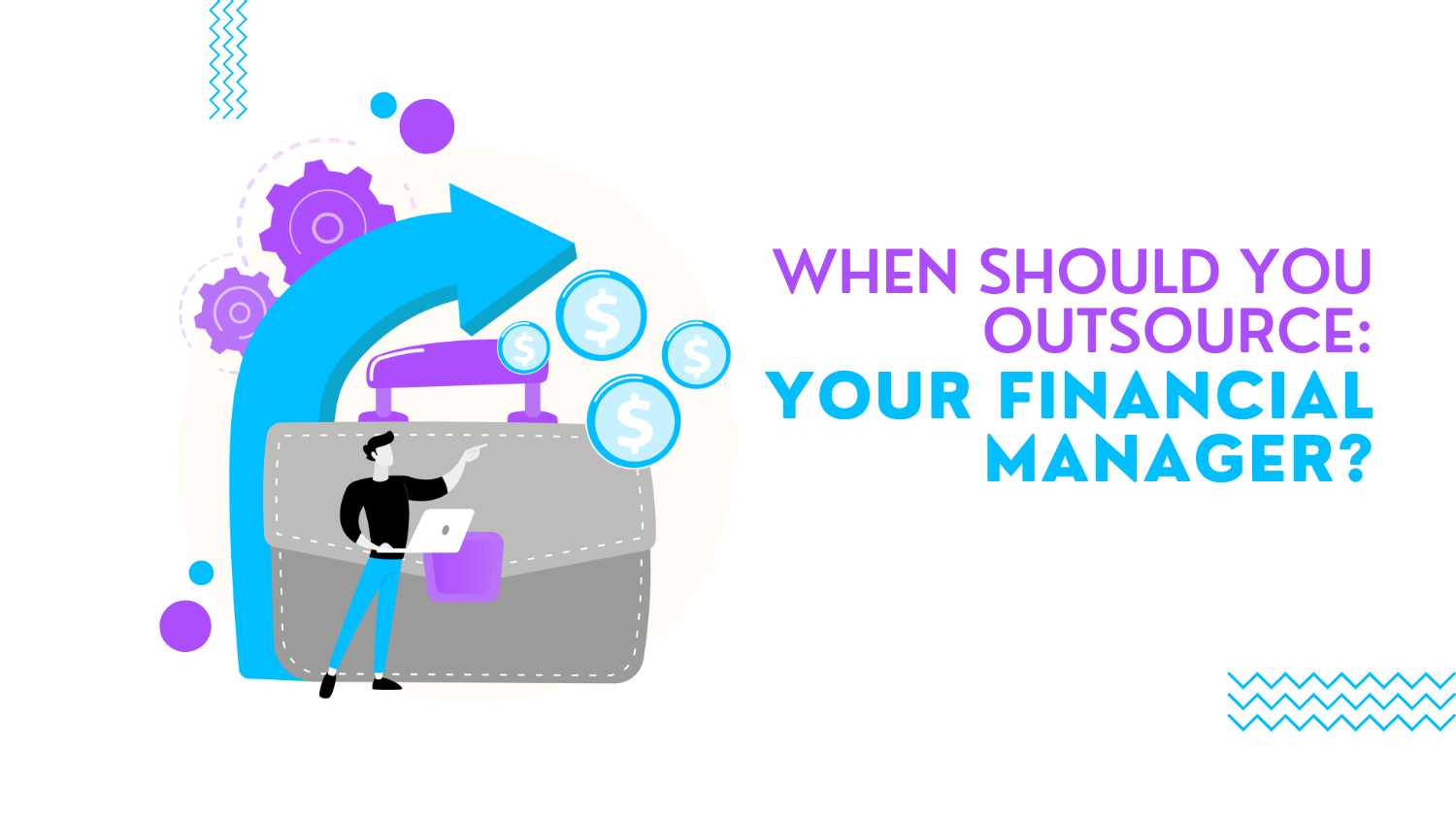 When Should You Outsource Your Financial Manager?