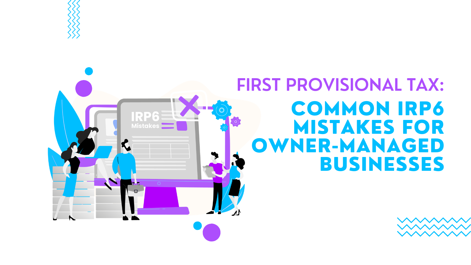 First Provisional Tax: Common IRP6 Mistakes for Owner-Managed Businesses