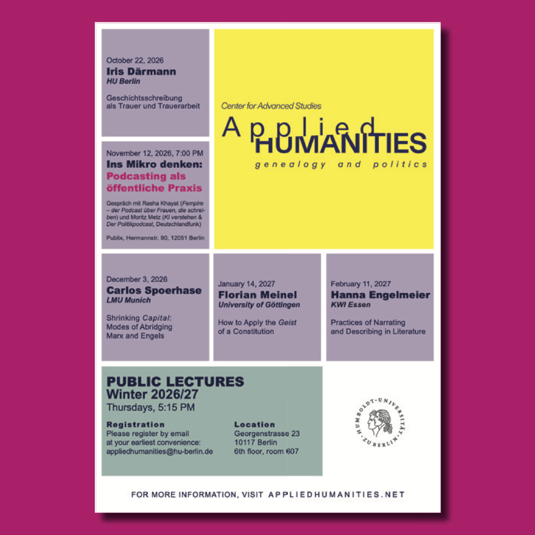 poster of the Public Lecture series at the Center “Applied Humanities”, HU Berlin, Wintersemester 2026/27