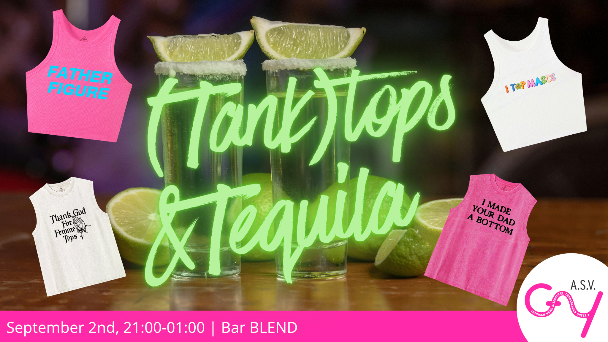 [OPEN] (TANK)TOPS & TEQUILA BORREL