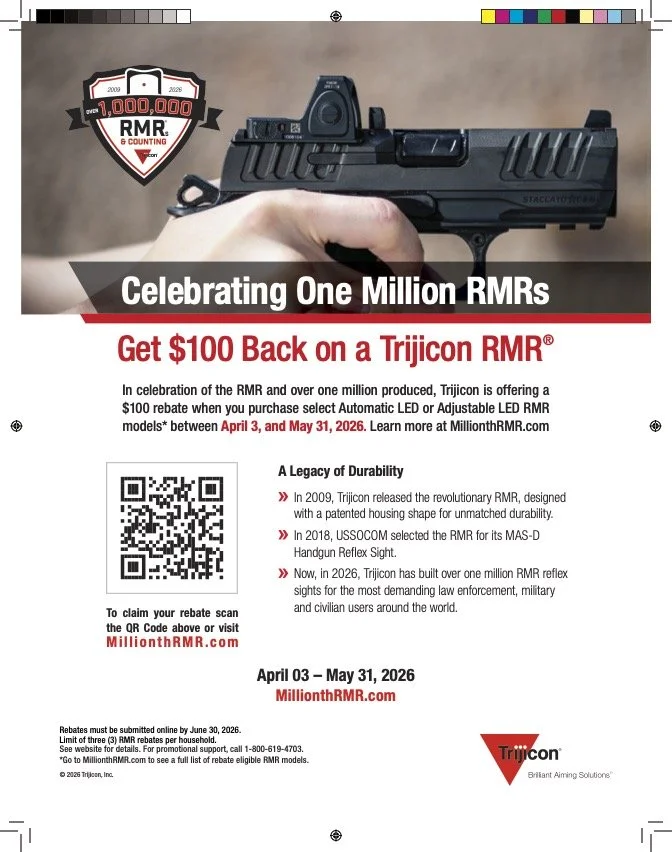 Trijicon RMR® / SRO® Consumer Rebate.
Trijicon is offering a $100 rebate for the purchase of any new Trijicon RMR® or SRO® optic. This promotion applies to eligible purchases made through authorized retailers. Valid for qualifying purchases made betw