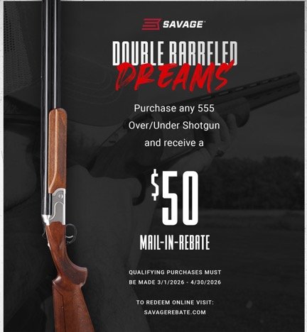 Savage Arms is offering a $50 mail-in rebate with the purchase of any 555 Over/Under Shotgun. This promotion is available to residents of both the United States and Canada, though rebates are paid in U.S. funds only. Qualifying purchases must be made