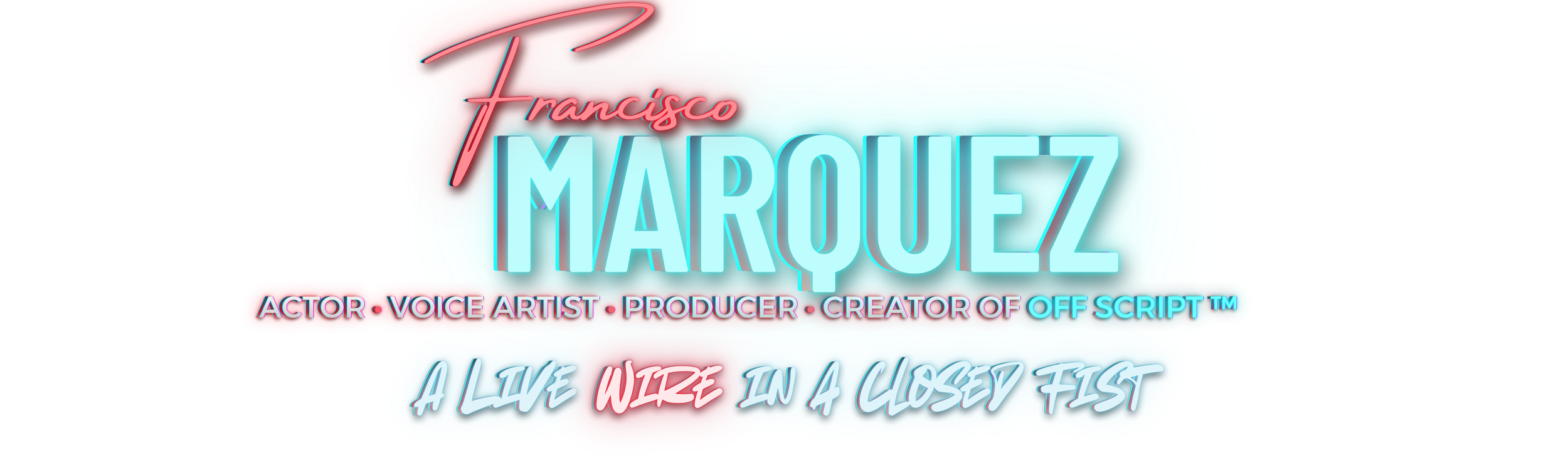 Francisco Marquez - Actor, Voice Artist, Producer, Creator of OFF SCRIPT: The Actor's Operating System.