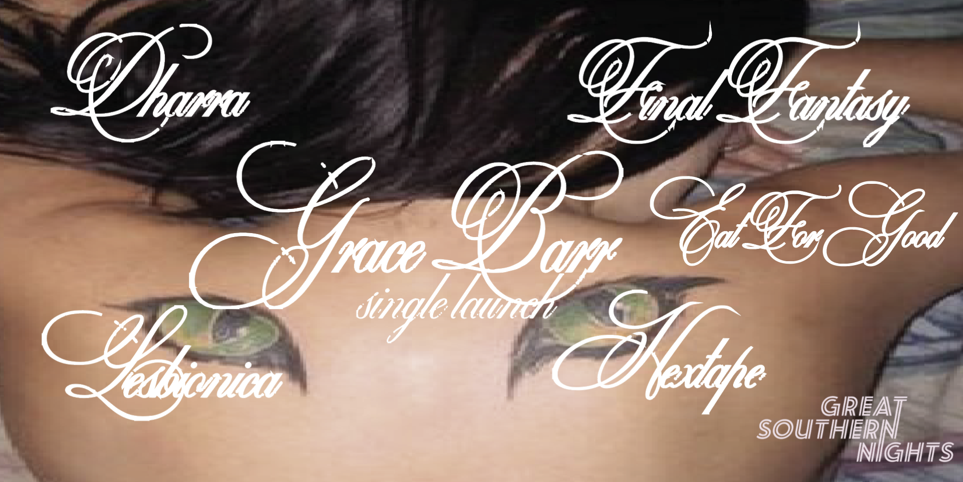 Dharra, Eat for Good, Final Fantasy, Grace Barr (Single Launch) Hextape and Lesbionica