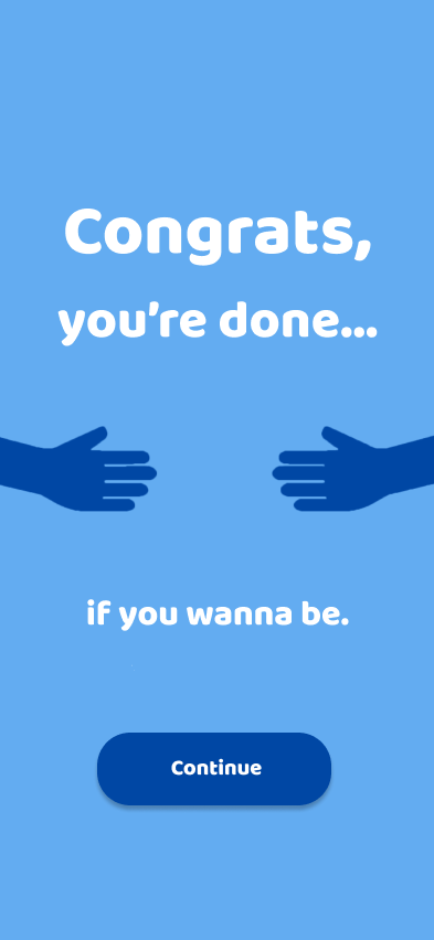 A mobile app screen with a blue background displaying the message "Congrats, you're done... if you wanna be." There are two dark blue hands extending towards each other, and a blue button labeled "Continue" at the bottom.