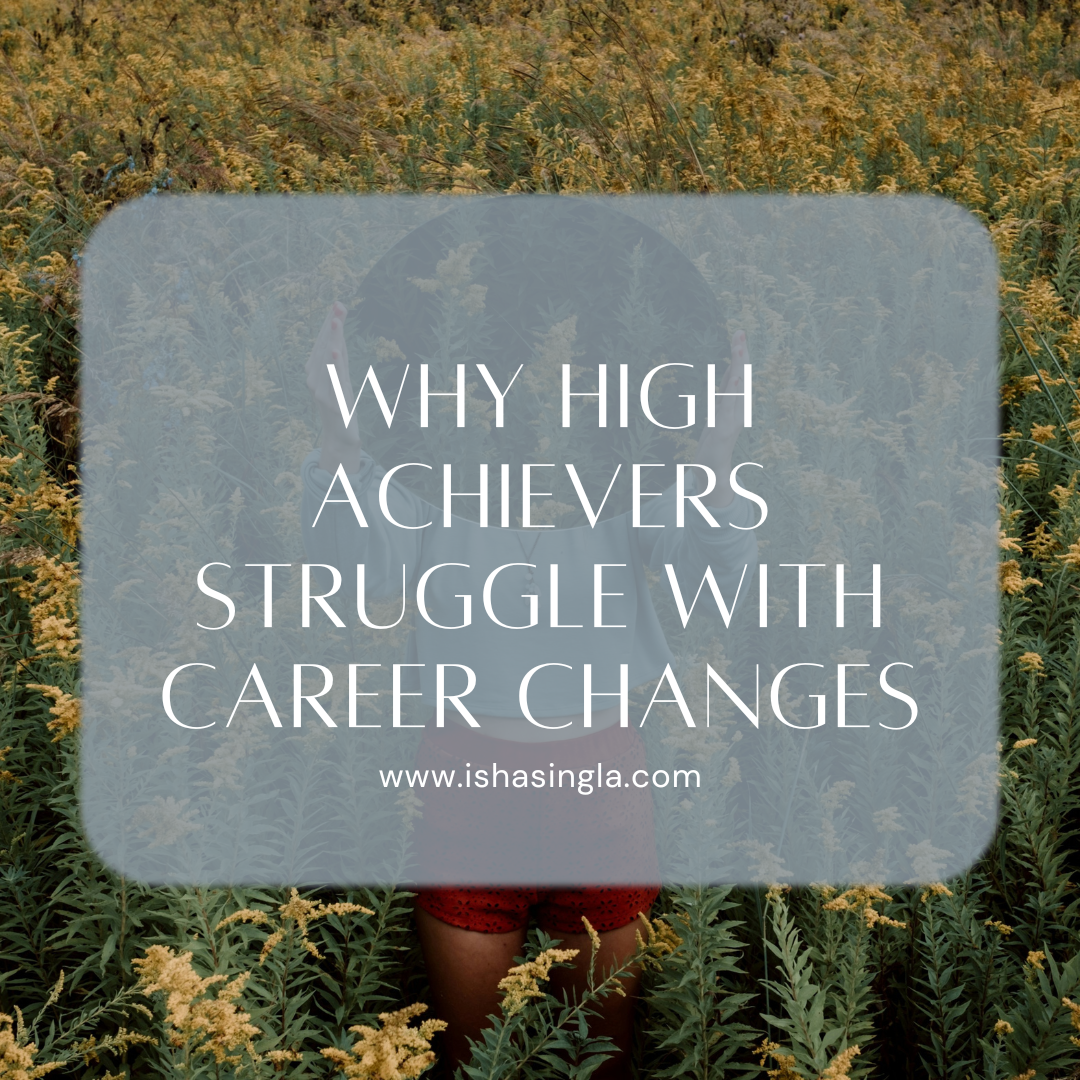 Why High-Achievers Struggle With Career Changes