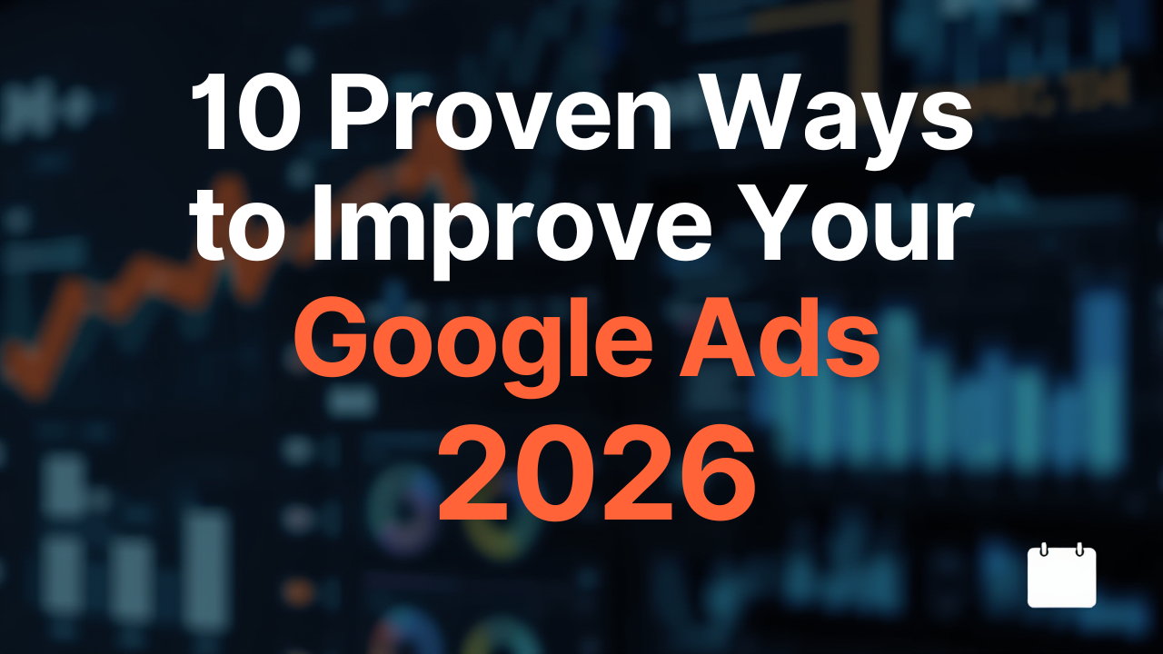 10 Proven Ways to Improve Your Google Ads ROI in 2026
