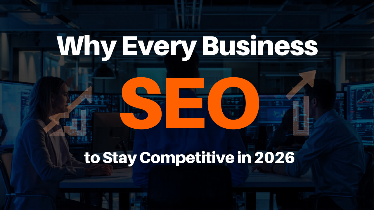 Why Every Business Needs SEO to Stay Competitive in 2026
