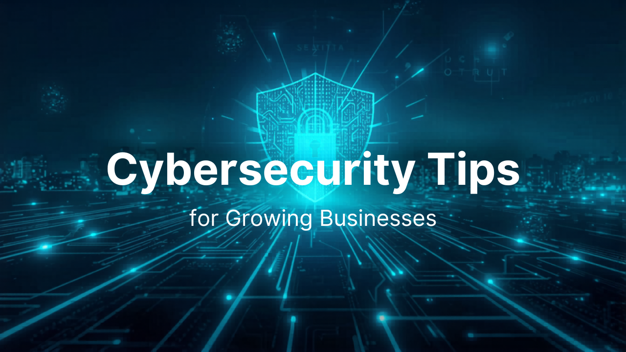 Top Cybersecurity Tips Every Growing Business Should Follow in 2026