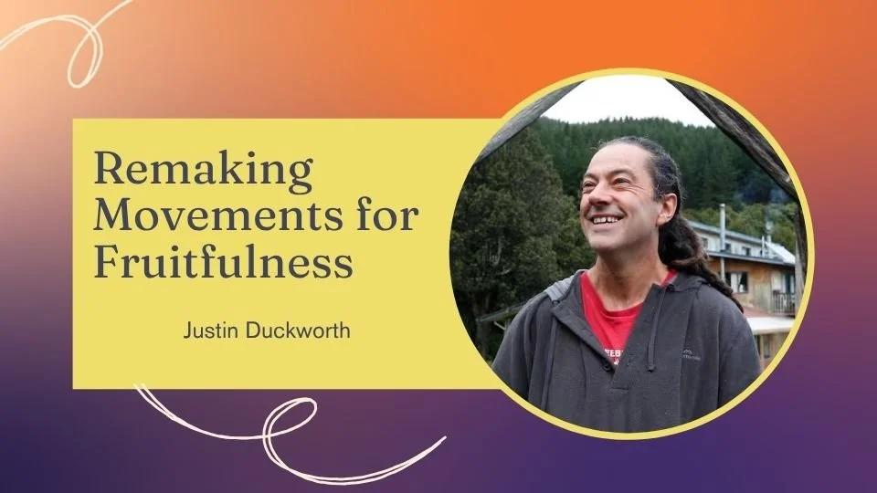 Remaking Movements for Fruitfulness