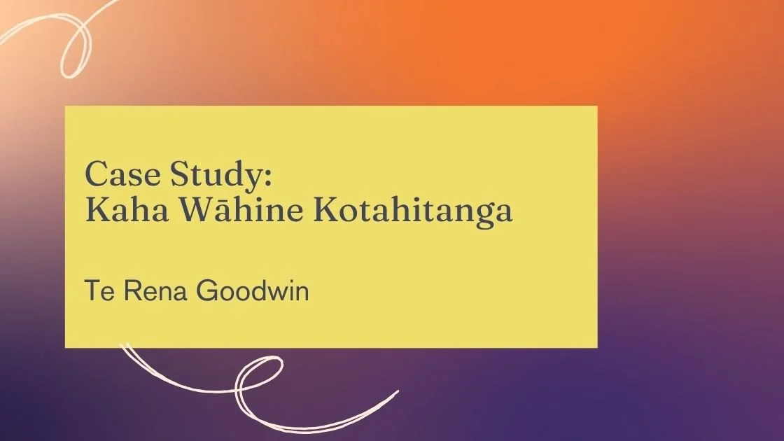 Case Study: Kaha Wāhine Kotahitanga