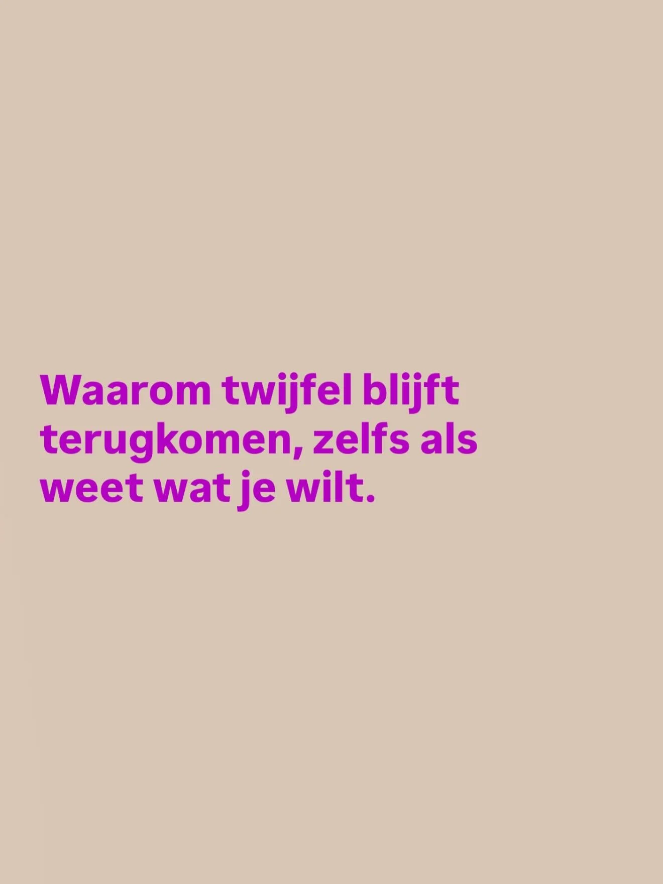 Jezelf overtuigen dat je goed bezig bent werkt vaak niet als je daar diep van binnen nog niet in gelooft. 

Vaak zitten er meerdere stemmen in je hoofd. Een deel van jou voelt eigenlijk wel wat je wilt. Maar een ander deel begint te twijfelen. 

Of d
