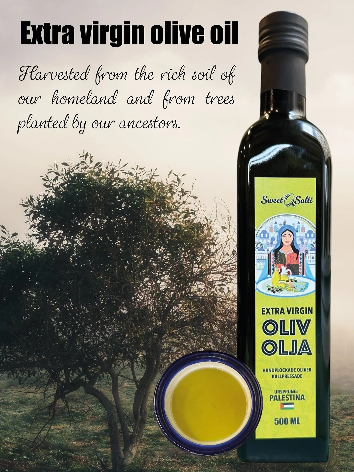 Smaken av Palestina! Direkt till ditt k&ouml;k

V&aring;r extra jungfruolivolja kommer fr&aring;n g&aring;rdar p&aring; V&auml;stbanken, d&auml;r olivtr&auml;den har v&aring;rdats med k&auml;rlek i generationer.

N&auml;r du k&ouml;per en flaska st&o