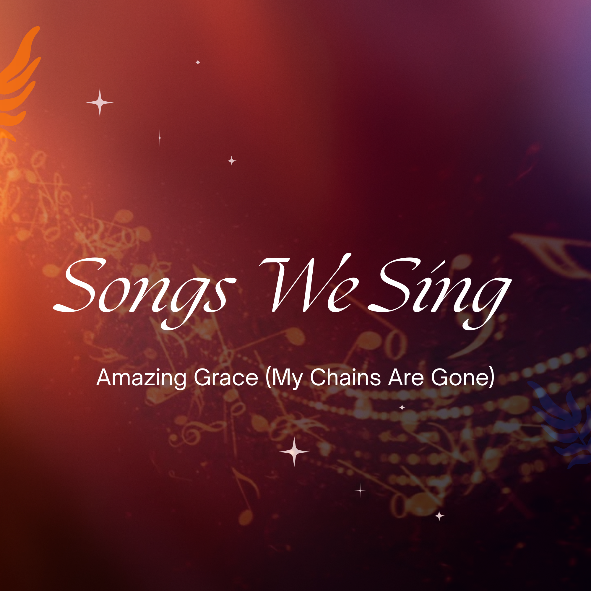 The Songs We Sing: Amazing Grace (My Chains Are Gone)