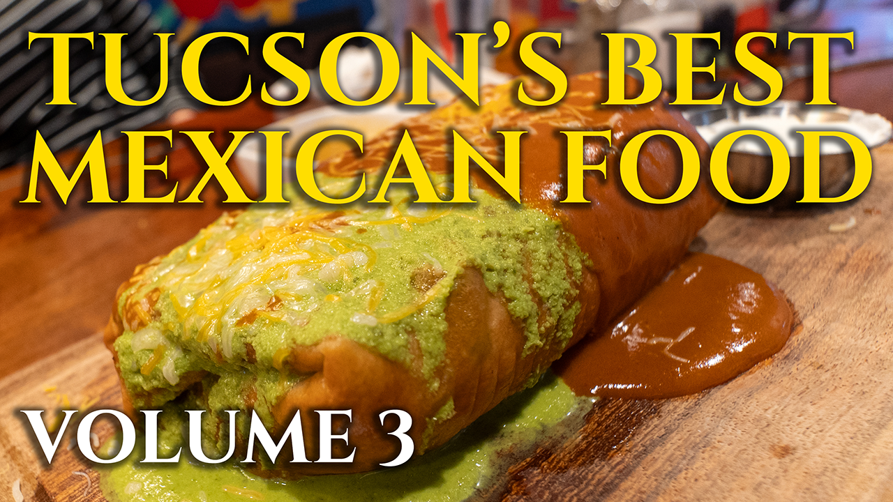 Tucson’s Best Mexican Food: 6 Must-Try Restaurants (Volume 3)