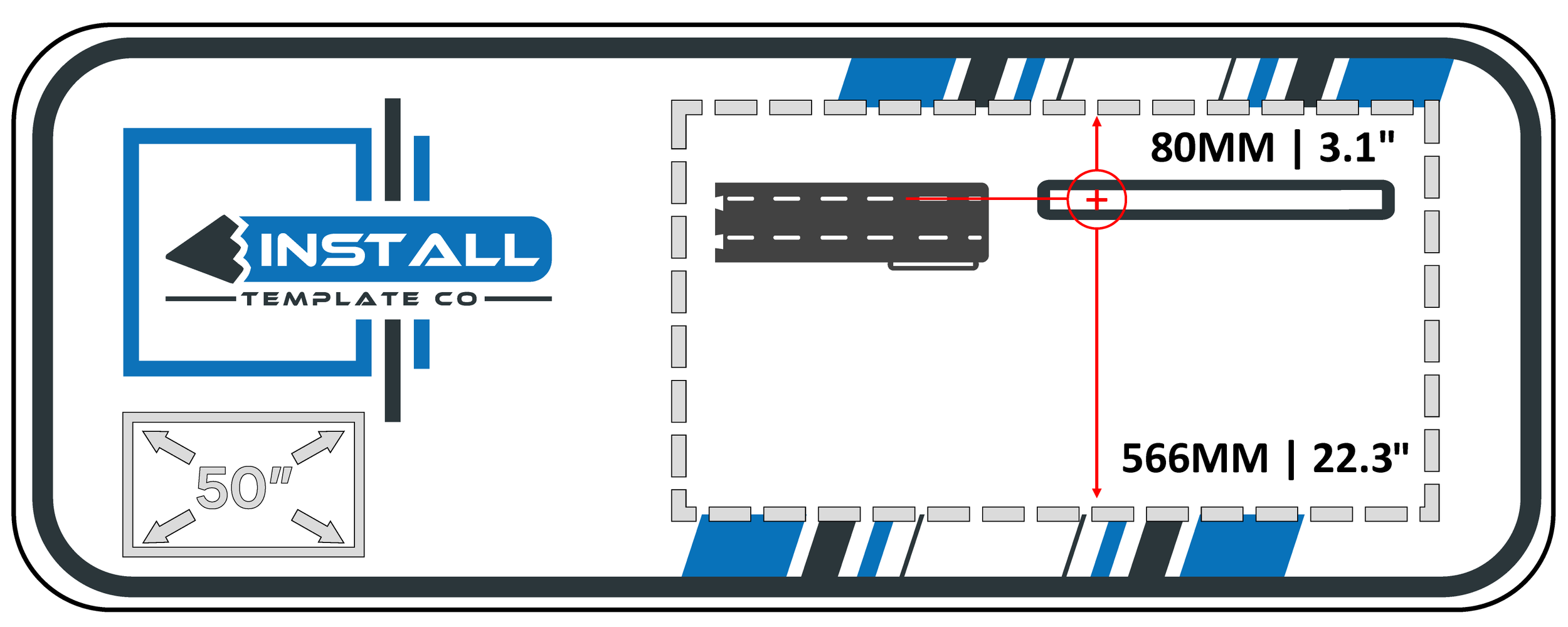 A rectangular installation template with the logo 'INSTALL TEMPLATE CO' on the left side, a dashed line outline of a space measuring 566 millimeters by 80 millimeters, dimensions marked in millimeters and inches, and a 50-inch wide area with arrows pointing outward in the bottom left corner.
