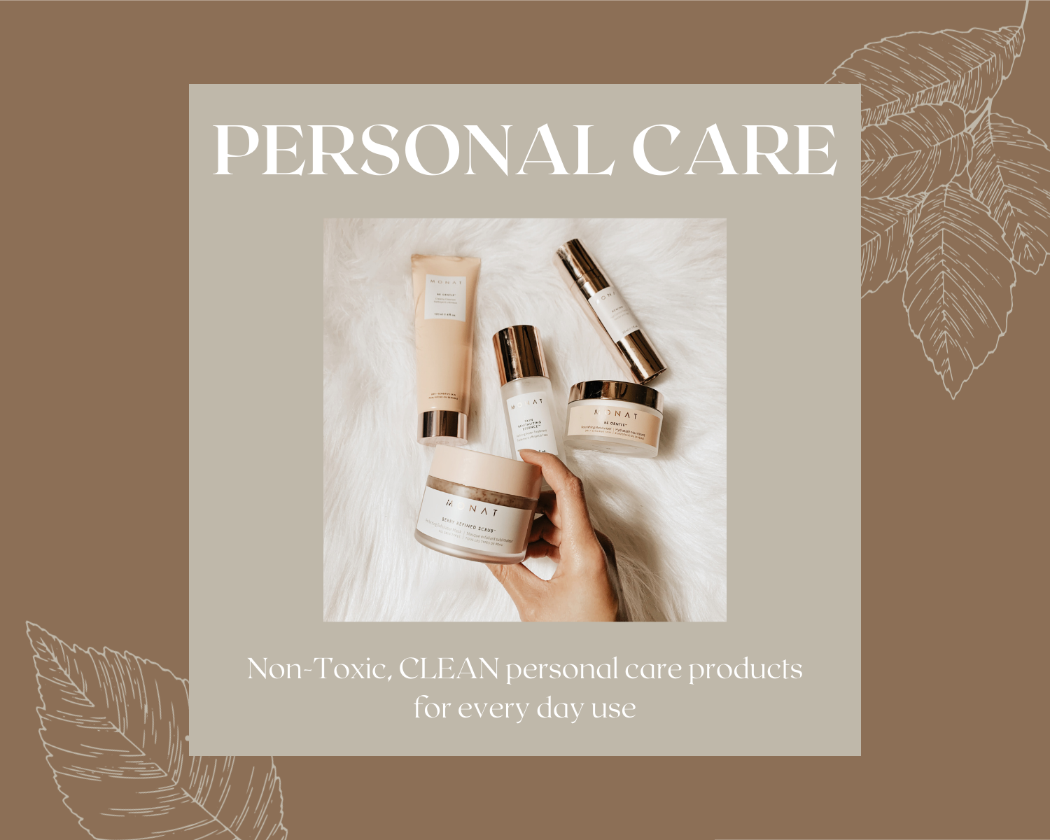 Non-Toxic, CLEAN personal care products for every day use