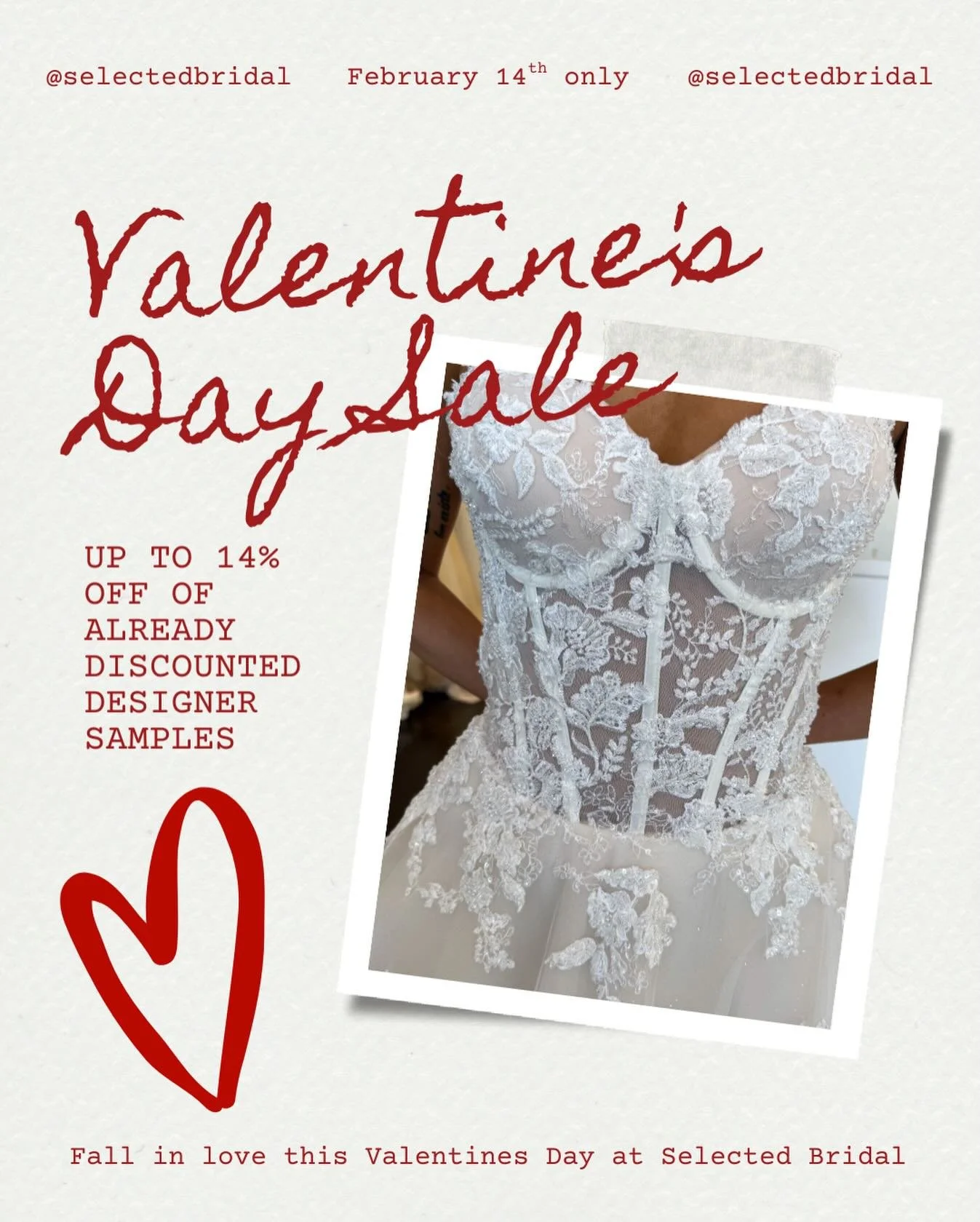 A Valentine&rsquo;s Gift from Us to You 🩷

For a limited time, enjoy up to 14% off already discounted designer bridal gowns.

Because forever starts with the one&mdash;and the dress. 💍