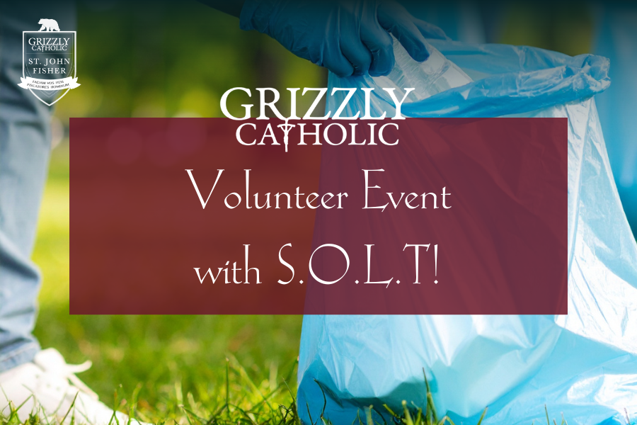 Grizzly Catholic Volunteer With S.O.L.T!