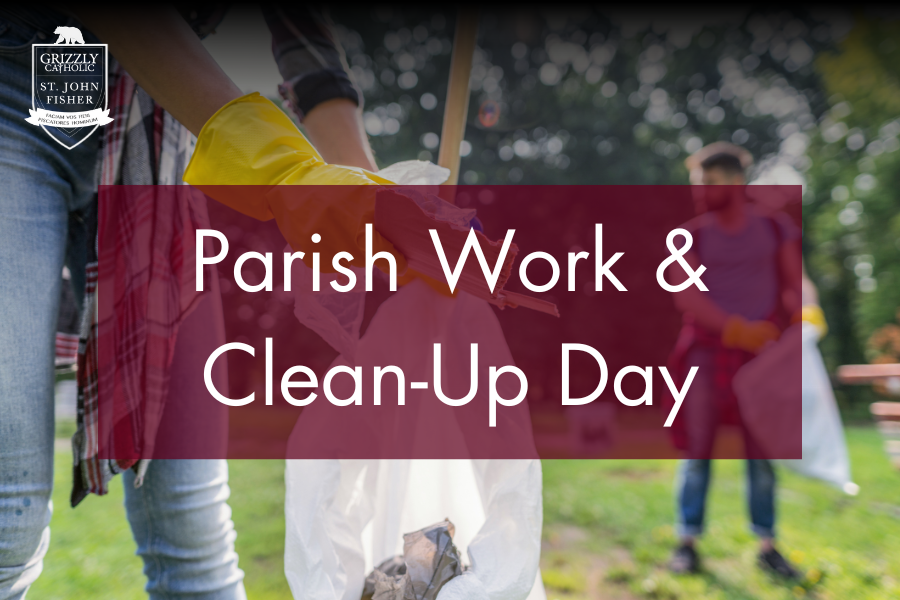 Parish Work & Clean-Up Day — GrizzlyCatholic - St. John Fisher ...