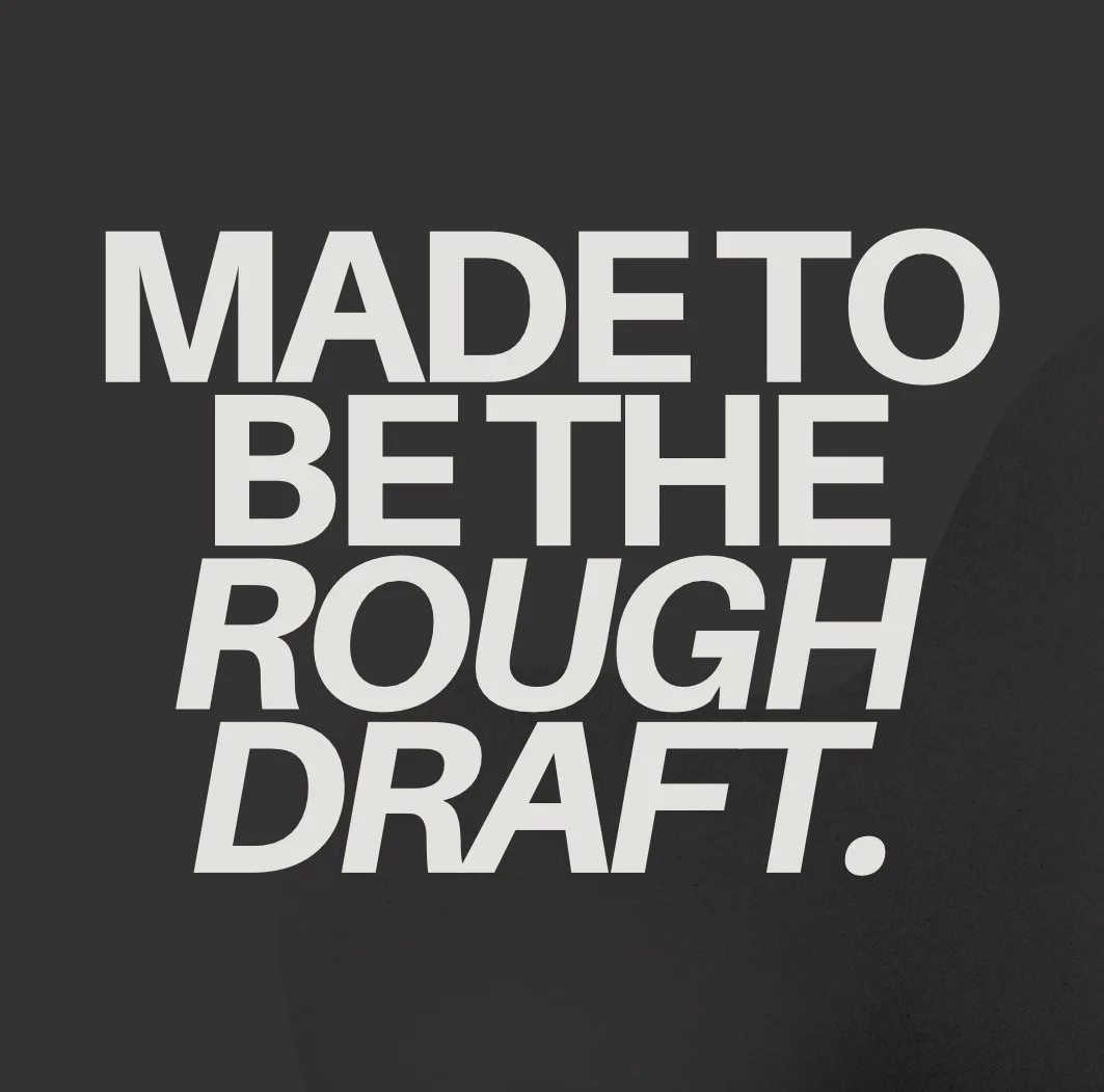 made to be the rough draft.