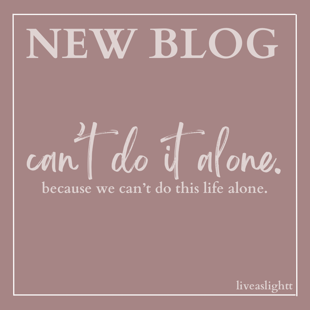 can’t do it alone.