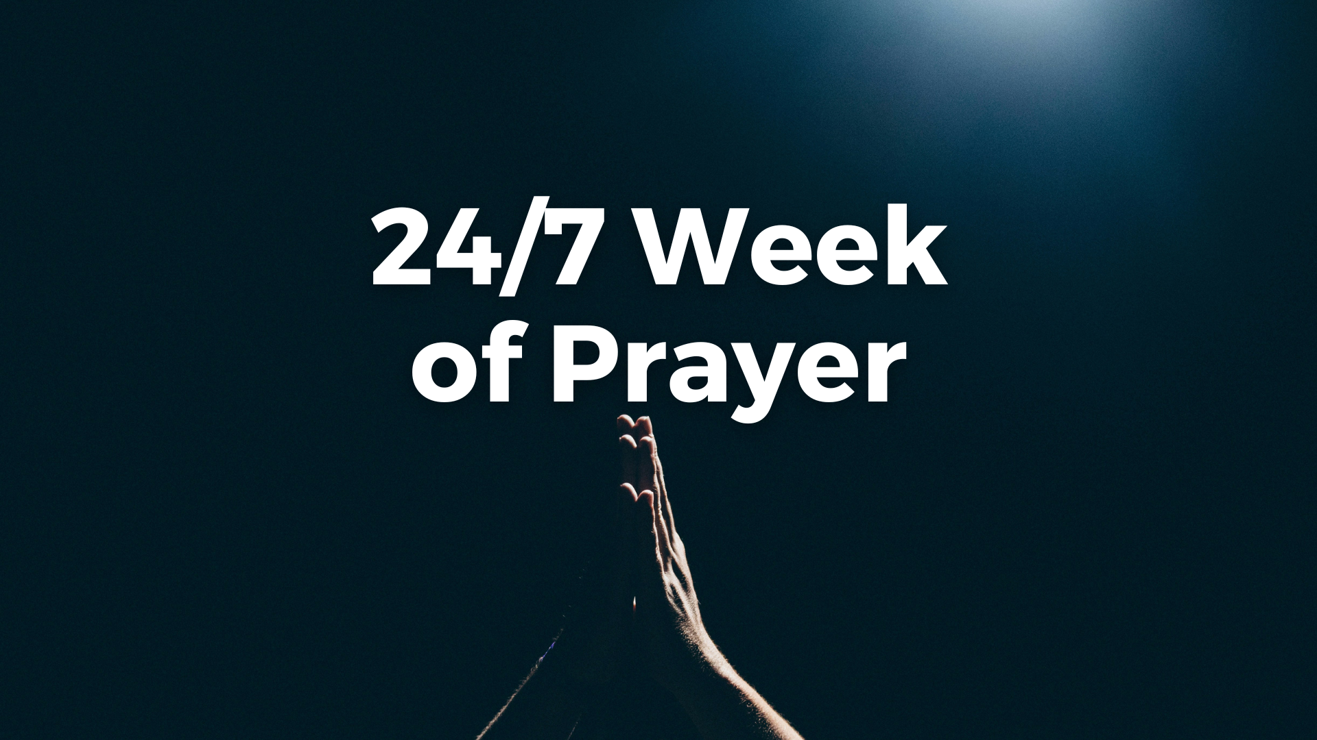 24/7 Week of Prayer