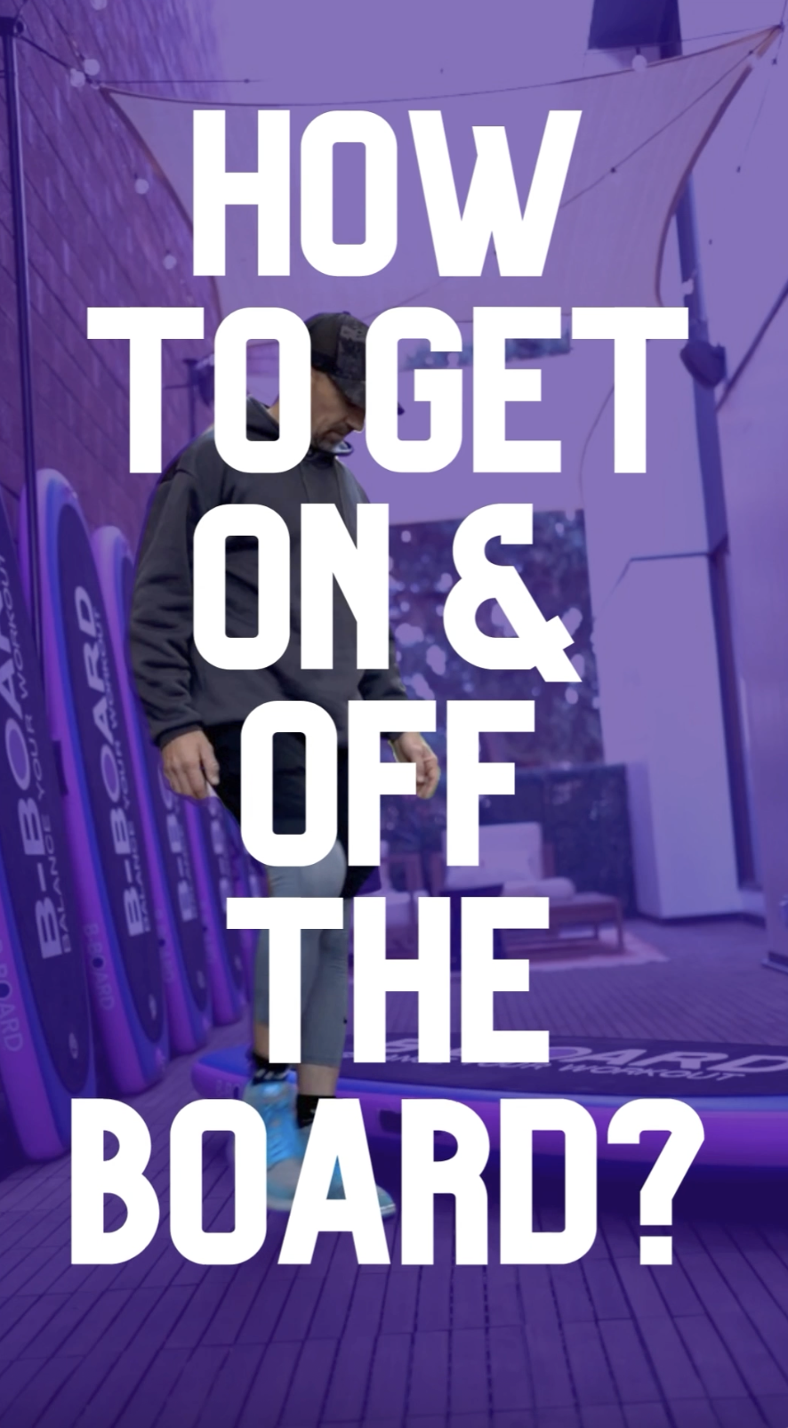how to get on and off the B-BOARD® by eric vandendriessche, inventor of B-BOARD®