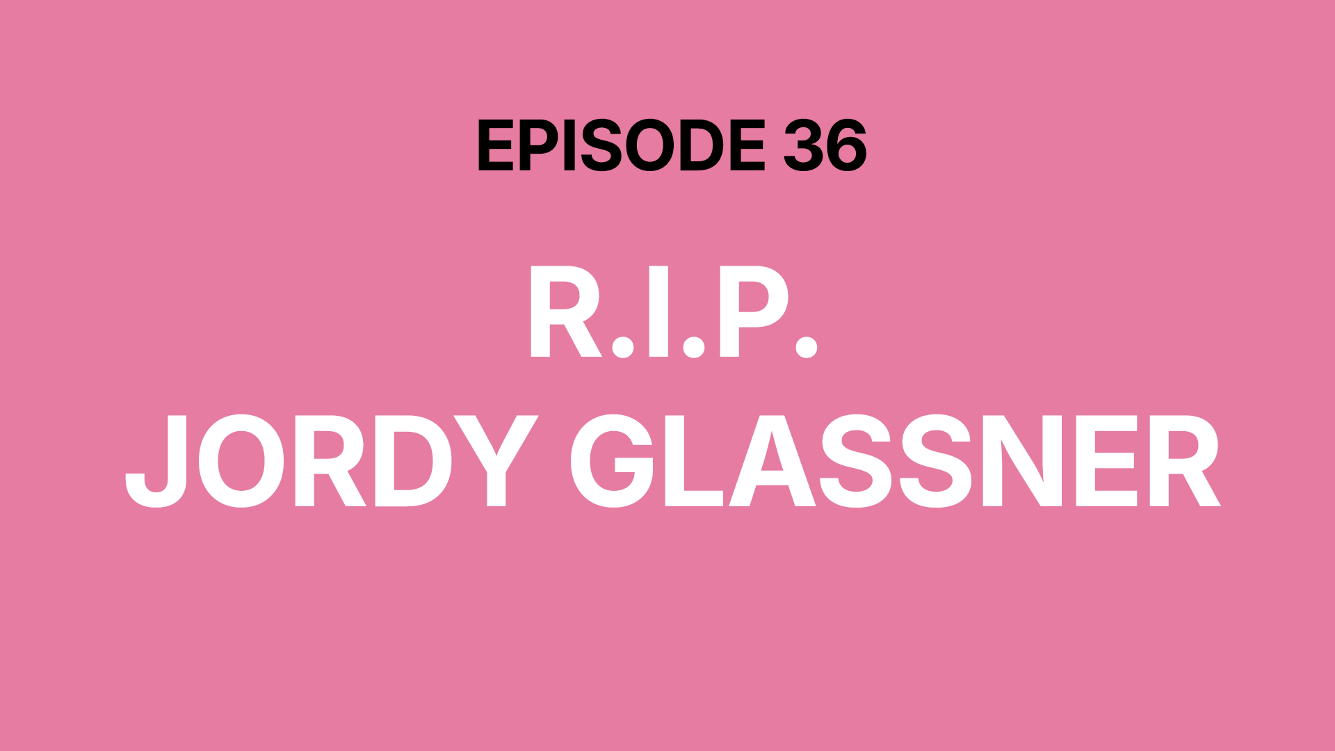 R.I.P. Jordy Glassner