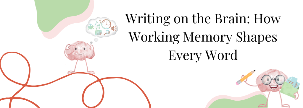 Writing on the Brain: How Working Memory Shapes Every Word