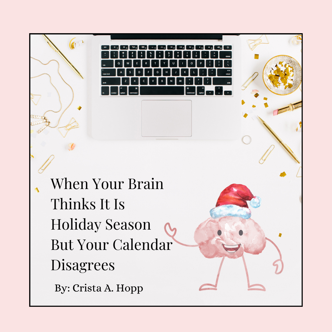 When Your Brain Thinks It Is Holiday Season But Your Calendar Disagrees