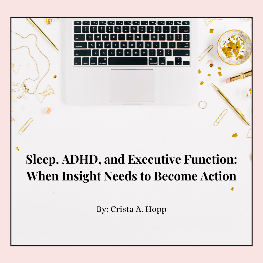Sleep, ADHD, and Executive Function: When Insight Needs to Become Action