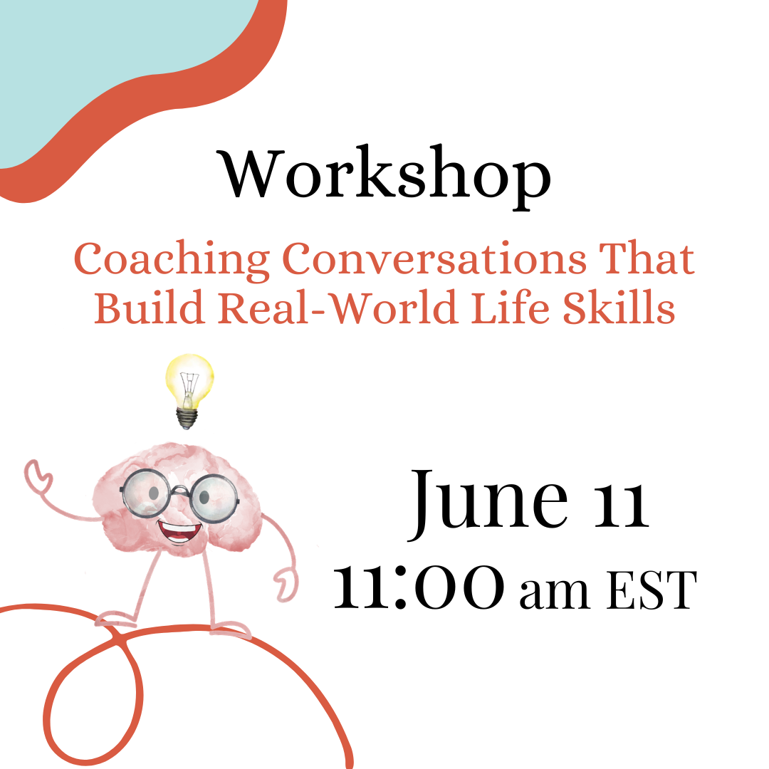 WORKSHOP - Before They Leave Home: Coaching Conversations That Build Real-World Life Skills