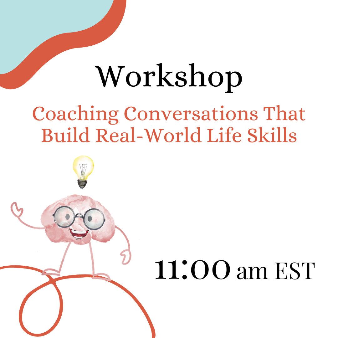 WORKSHOP - Before They Leave Home: Coaching Conversations That Build Real-World Life Skills