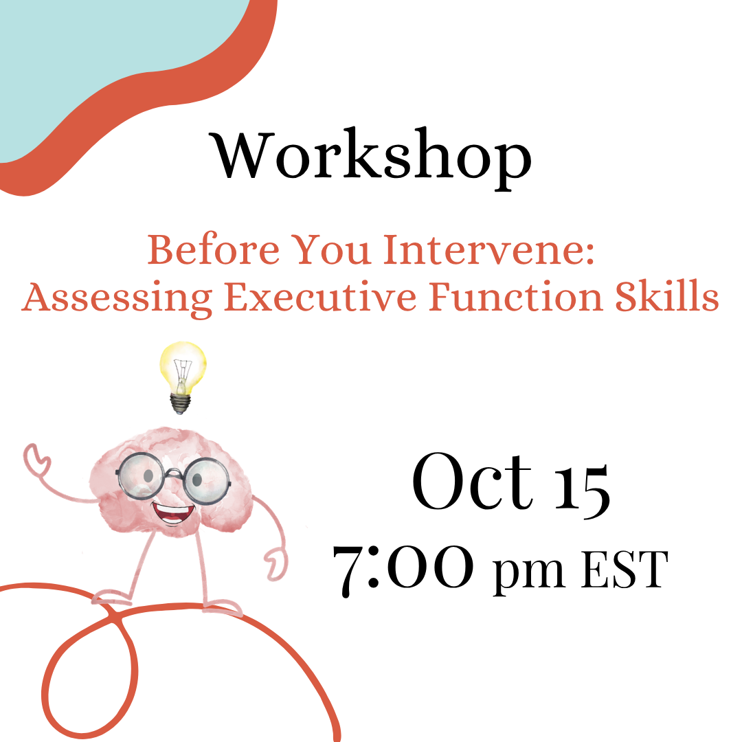 WORKSHOP - Before You Intervene: Assessing Executive Function Skills