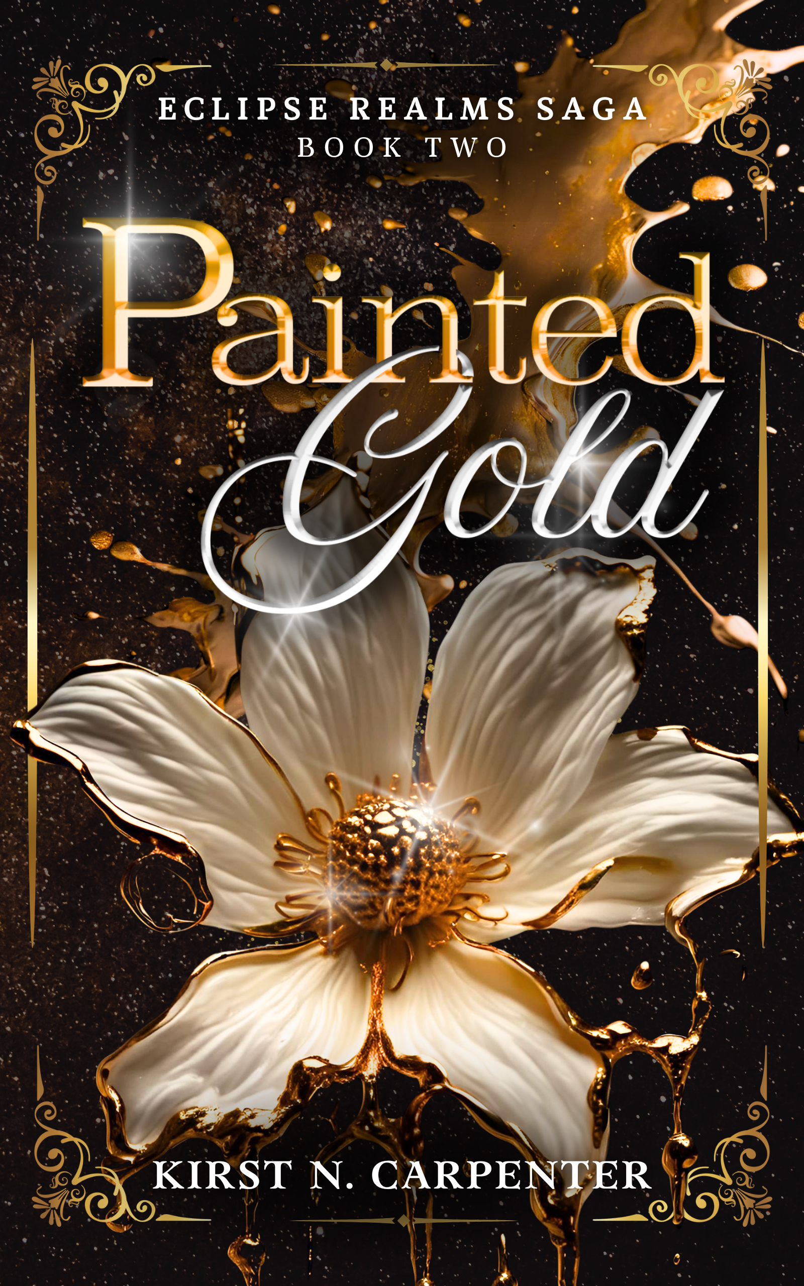Book cover titled 'Painted Gold' with black background, gold and silver decorative borders, featuring text 'Eclipse Realms Saga Book Two', 'Cover Reveal 2025', and author 'Kirst N. Carpenter' in white font.